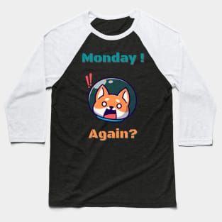 Monday! Again? Baseball T-Shirt